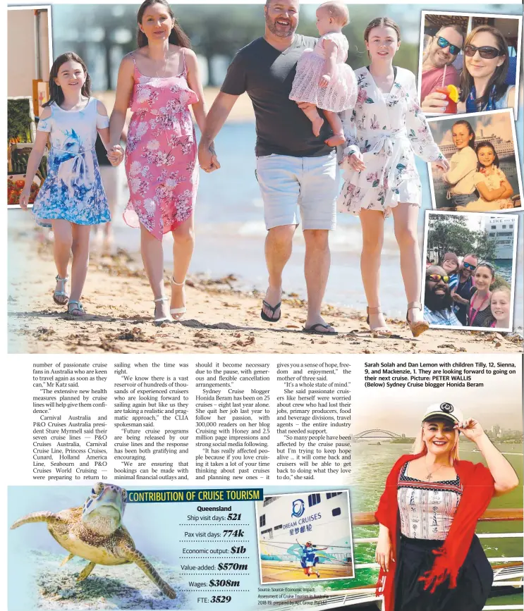  ??  ?? Queensland
Sarah Solah and Dan Lemon with children Tilly, 12, Sienna, 9, and Mackenzie, 1. They are looking forward to going on their next cruise. Picture: PETER WALLIS
(Below) Sydney Cruise blogger Honida Beram