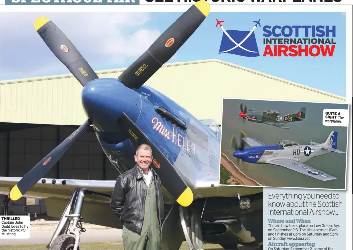  ??  ?? THRILLED Captain John Dodd loves to fly the historic P51 Mustang SIGHT The warplanes