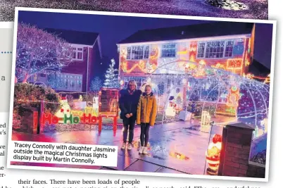  ??  ?? Tracey Connolly with daughter
Jasmine outside the magical Christmas
lights display built by Martin
Connolly.