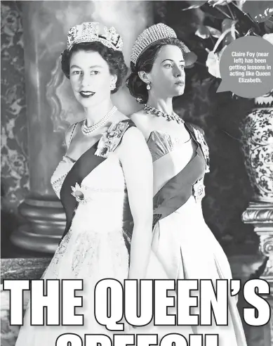  ??  ?? Claire Foy (near left) has been getting lessons in acting like Queen Elizabeth.