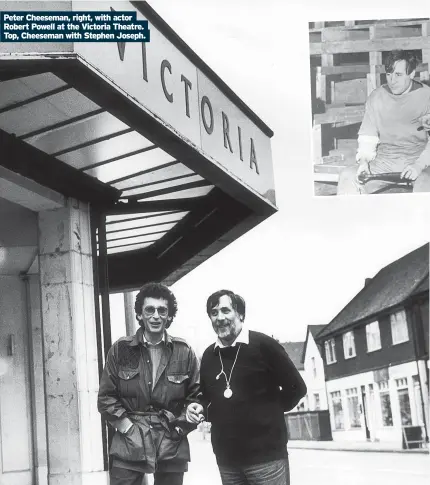  ?? Top, Cheeseman with Stephen Joseph. ?? Peter Cheeseman, right, with actor Robert Powell at the Victoria Theatre.