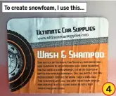  ??  ?? To create snowfoam, I use this... 4