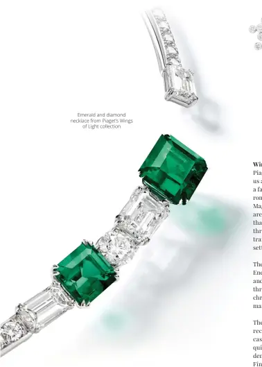  ??  ?? Emerald and diamond necklace from Piaget’s Wings of Light collection