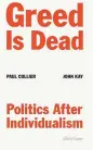  ??  ?? GREED IS DEAD: Politics After Individual­ism, by Paul Collier and John Kay, Allen Lane