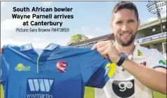  ?? Picture: Gary Browne FM4738501 ?? South African bowler Wayne Parnell arrives at Canterbury DJ Bell-Drummond c Hankins b Norwell . 11 JJ Weatherley c Mustard b Miles ......36 JL Denly c Bancroft b Norwell ...........62 SA Northeast c Dent b Liddle ............22 WRS Gidman c Bancroft b...