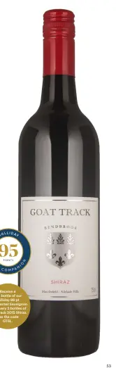  ??  ?? Receive a free bottle of our Halliday 96 pt SL Cabernet Sauvignon with every 5 bottles of Goat Track 2015 Shiraz. Use the code GTSL.