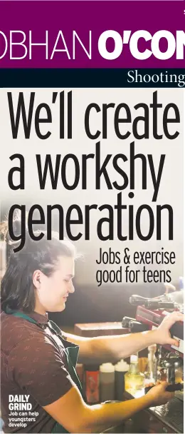  ??  ?? DAILY GRIND Job can help youngsters develop