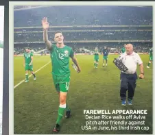  ?? ?? FAREWELL APPEARANCE Declan Rice walks off Aviva pitch after friendly against USA in June, his third Irish cap