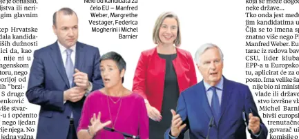  ??  ?? Neki od kandidata za čelo EU – Manfred Weber, Margrethe Vestager, Federica Mogherini i Michel Barnier