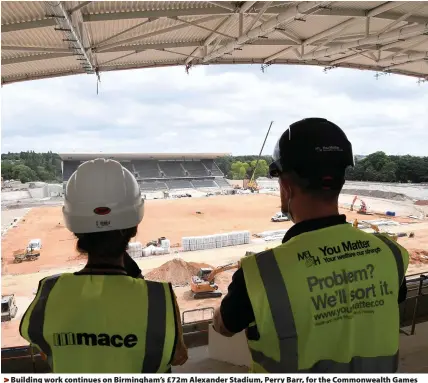  ??  ?? Building work continues on Birmingham’s £72m Alexander Stadium, Perry Barr, for the Commonweal­th Games