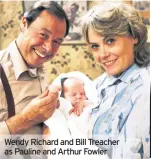  ??  ?? Wendy Richard and Bill Treacher as Pauline and Arthur Fowler