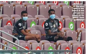  ??  ?? Kicked out… Al Hilal were ready to face Shabab Al Ahli with just two players on the bench – both goalkeeper­s