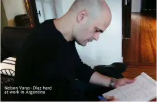  ??  ?? Nelson Varas-Díaz hard at work in argentina