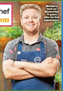  ?? ?? Michael’s back on MasterChef 11 years after his first appearance.