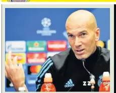  ??  ?? DETERMINED Zidane was in defiant mood speaking to the media