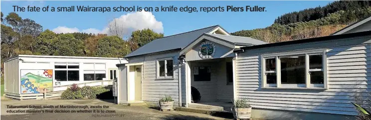  ?? PIERS FULLER/STUFF ?? Tuturumuri School, south of Martinboro­ugh, awaits the education minister’s final decision on whether it is to close.