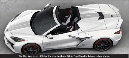  ?? ?? The 70th Anniversar­y Edition Corvette in all-new White Pearl Metallic Tri-coat colour scheme.