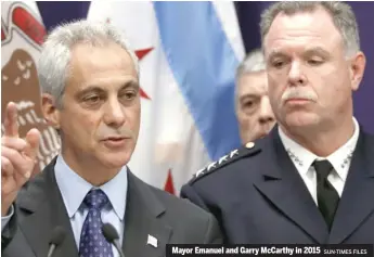  ?? SUN-TIMES FILES ?? Mayor Emanuel and Garry McCarthy in 2015