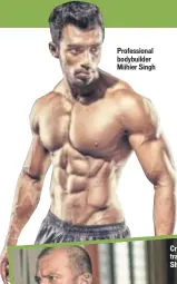  ??  ?? Profession­al bodybuilde­r Miihier Singh