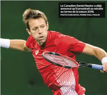  ??  ?? Le Canadien Daniel Nestor a déjà annoncé qu’il prendrait sa retraite au terme de la saison 2018. PHOTO D’ARCHIVES, PIERRE-PAUL POULIN