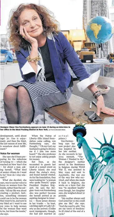  ??  ?? [AP PHOTO/RICHARD DREW] Designer Diane Von Furstenber­g appears on June 19 during an interview in her office in the Meat Packing District in New York.