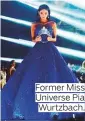  ??  ?? Former Miss Universe Pia Wurtzbach.