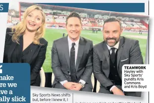  ??  ?? TEAMWORK Hayley with Sky Sports’ pundits Kris Commons and Kris Boyd