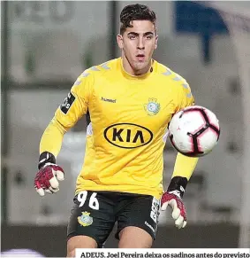  ??  ?? ADEUS. Joel Pereira deixa os sadinos antes do previsto