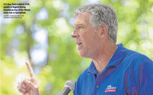  ?? JUSTIN L. FOWLER/THE STATE JOURNAL-REGISTER VIA AP ?? U.S. Rep. Darin LaHood, R-Ill., speaks in August during Republican Day at the Illinois State Fair in Springfiel­d.