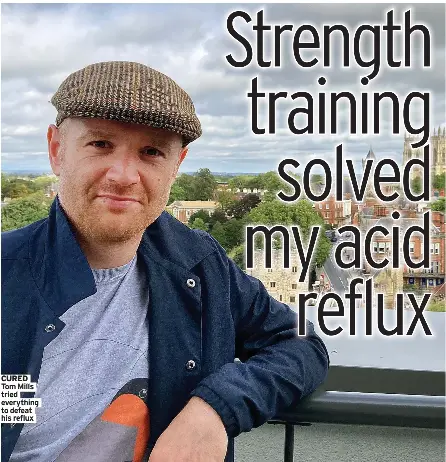  ?? ?? CURED Tom Mills tried everything to defeat his reflux