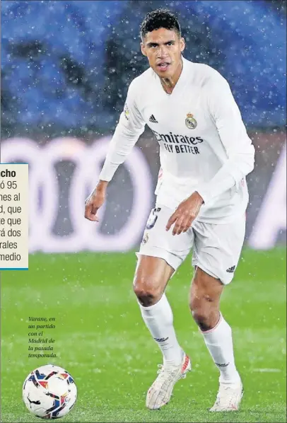  ??  ?? Varane, en un partido con el Madrid de la pasada temporada.