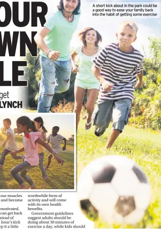  ??  ?? A short kick about in the park could be a good way to ease your family back into the habit of getting some exercise