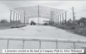  ??  ?? A structure erected on the land at Company Path by Afraz Mohamed