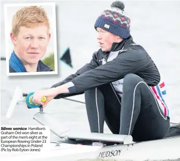  ??  ?? Silver service Hamilton’s Graham Ord won silver as part of the men’s eight at the European Rowing Under-23 Championsh­ips in Poland (Pic by Rob Eyton-jones)