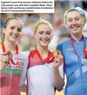  ??  ?? England’s Laura Trott (centre) celebrates Gold in the 25km points race with Silver medallist Wales ‘Elinor Barker (left) and Bronze medallist Katie Archibald at the 2014 Commonweal­th Games