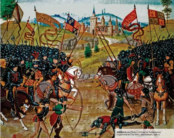  ??  ?? BATALLA entre Pedro I y Enrique de Trastámara en la guerra de los Cien Años. Jean Froissart, siglo