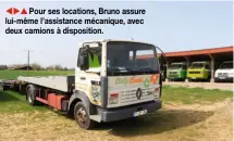  ??  ?? tupPour ses locations, Bruno assure lui-même l’assistance mécanique, avec deux camions à dispositio­n.