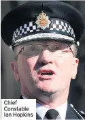  ??  ?? Chief Constable Ian Hopkins