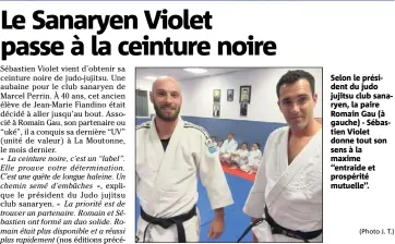  ?? (Photo J. T.) ?? Selon le président du judo jujitsu club sanaryen, la paire Romain Gau (à gauche) - Sébastien Violet donne tout son sens à la maxime ‘‘entraide et prospérité mutuelle’’.