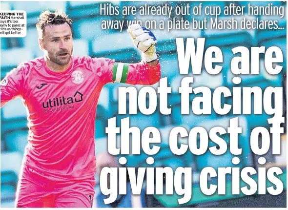  ?? ?? KEEPING THE FAITH Marshall says it’s too early to panic at Hibs as things will get better