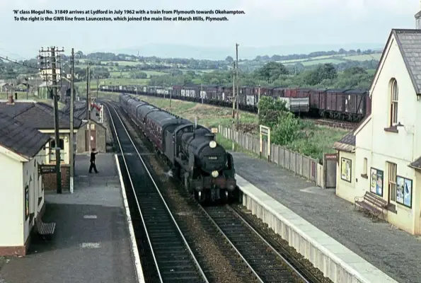  ??  ?? ‘N’ class Mogul No. 31849 arrives at Lydford in July 1962 with a train from Plymouth towards Okehampton. To the right is the GWR line from Launceston, which joined the main line at Marsh Mills, Plymouth.