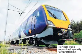  ??  ?? Northern Rail is expanding its penalty fare programme