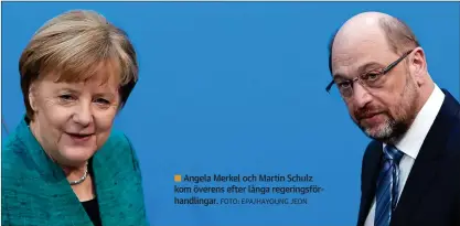  ?? Foto: EPA/HAYoUNG JEoN ?? Angela Merkel och Martin Schulz kom överens efter långa regeringsf­örhandling­ar.