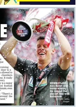  ?? PICTURE: Action Images ?? WEMBLEY JOY: Alex Revell celebrates winning the League One play-off final with Rotherham