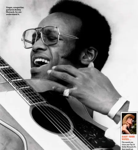  ??  ?? Singer, songwriter, guitarist Bobby Womack, he can understand it.