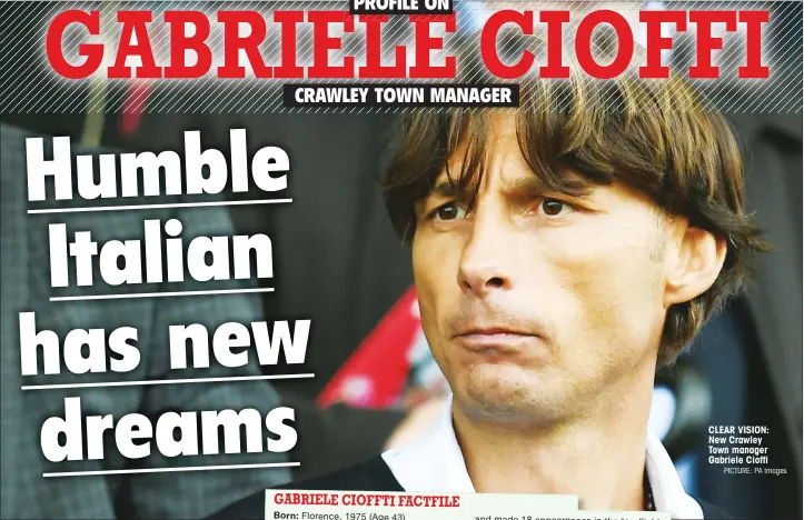  ?? PICTURE: PA Images ?? CLEAR VISION: New Crawley Town manager Gabriele Cioffi