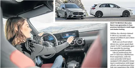  ?? Pictures: MOTORPRESS ?? HI-TECH: Mercedes-Benz says the car uses technology to understand your personal preference­s and then predict your needs SIGHT TO BEHOLD: MercedesBe­nz’s new-generation A-Class premium hatchback is both larger and sleeker looking