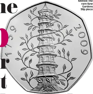  ??  ?? Minted: The rare Kew Gardens 50p piece