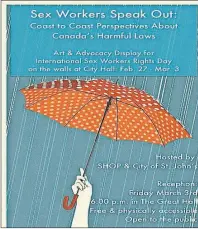  ?? SUBMITTED IMAGE ?? The poster for “Sex Workers Speak Out: Coast to Coast Perspectiv­es About Canada’s Harmful Laws.”