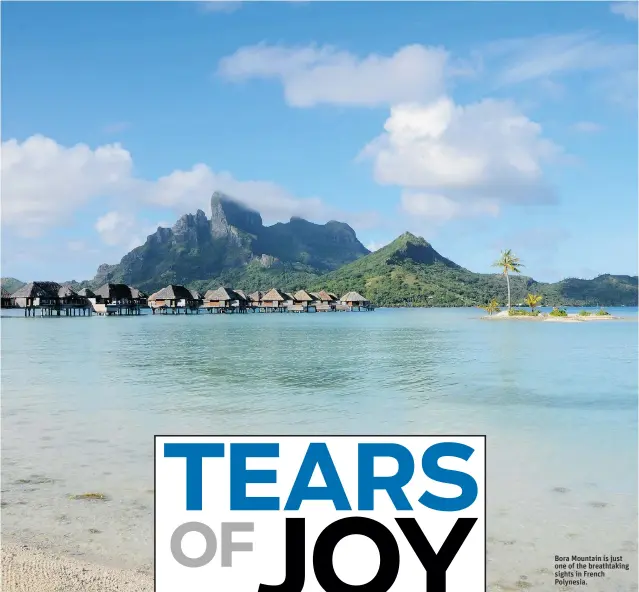  ?? JANE MUNDY/SPECIAL TO THE SUN ?? Bora Mountain is just one of the breathtaki­ng sights in French Polynesia.